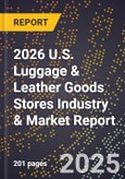 2026 U.S. Luggage & Leather Goods Stores Industry & Market Report- Product Image