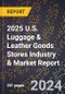 2025 U.S. Luggage & Leather Goods Stores Industry & Market Report - Product Image