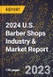 2024 U.S. Barber Shops Industry & Market Report - Product Image