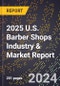 2025 U.S. Barber Shops Industry & Market Report - Product Image