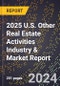 2025 U.S. Other Real Estate Activities Industry & Market Report - Product Image