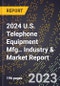 2024 U.S. Telephone Equipment Mfg.. Industry & Market Report - Product Image