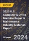 2025 U.S. Computer & Office Machine Repair & Maintenance Industry & Market Report - Product Thumbnail Image