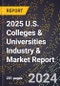 2025 U.S. Colleges & Universities Industry & Market Report - Product Image