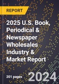 2025 U.S. Book, Periodical & Newspaper Wholesales Industry & Market Report- Product Image