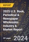 2025 U.S. Book, Periodical & Newspaper Wholesales Industry & Market Report - Product Thumbnail Image