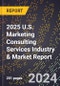 2025 U.S. Marketing Consulting Services Industry & Market Report - Product Thumbnail Image