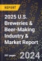 2025 U.S. Breweries & Beer-Making Industry & Market Report - Product Thumbnail Image