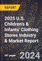 2025 U.S. Children's & Infants' Clothing Stores Industry & Market Report - Product Thumbnail Image