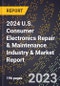 2024 U.S. Consumer Electronics Repair & Maintenance Industry & Market Report - Product Image