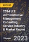 2024 U.S. Administrative Management Consulting Service Industry & Market Report - Product Thumbnail Image
