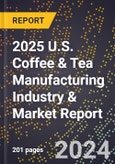2025 U.S. Coffee & Tea Manufacturing Industry & Market Report- Product Image