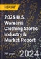 2025 U.S. Women's Clothing Stores Industry & Market Report - Product Image