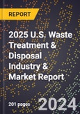2025 U.S. Waste Treatment & Disposal Industry & Market Report- Product Image