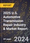 2025 U.S. Automotive Transmission Repair Industry & Market Report - Product Thumbnail Image