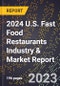 2024 U.S. Fast Food Restaurants Industry & Market Report - Product Image