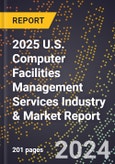 2025 U.S. Computer Facilities Management Services Industry & Market Report- Product Image