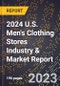 2024 U.S. Men's Clothing Stores Industry & Market Report - Product Image
