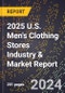 2025 U.S. Men's Clothing Stores Industry & Market Report - Product Thumbnail Image