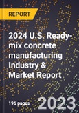 2024 U.S. Ready-mix concrete manufacturing Industry & Market Report- Product Image