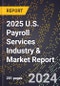 2025 U.S. Payroll Services Industry & Market Report - Product Thumbnail Image