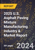 2025 U.S. Asphalt Paving Mixture Manufacturing Industry & Market Report- Product Image
