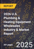 2026 U.S. Plumbing & Heating Equipment Wholesales Industry & Market Report- Product Image