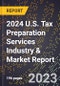 2024 U.S. Tax Preparation Services Industry & Market Report - Product Image