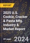 2025 U.S. Cookie, Cracker & Pasta Mfg. Industry & Market Report - Product Thumbnail Image