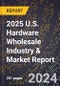 2025 U.S. Hardware Wholesale Industry & Market Report - Product Thumbnail Image