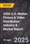 2026 U.S. Motion Picture & Video Distribution Industry & Market Report - Product Thumbnail Image