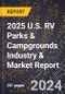 2025 U.S. RV Parks & Campgrounds Industry & Market Report - Product Image