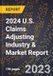 2024 U.S. Claims Adjusting Industry & Market Report - Product Image