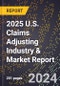 2025 U.S. Claims Adjusting Industry & Market Report - Product Image