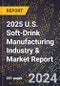 2025 U.S. Soft-Drink Manufacturing Industry & Market Report - Product Image