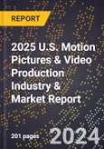 2025 U.S. Motion Pictures & Video Production Industry & Market Report- Product Image
