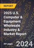 2025 U.S. Computer & Equipment Wholesale Industry & Market Report- Product Image