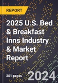 2025 U.S. Bed & Breakfast Inns Industry & Market Report- Product Image