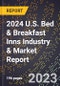 2024 U.S. Bed & Breakfast Inns Industry & Market Report - Product Image