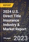 2024 U.S. Direct Title Insurance Industry & Market Report - Product Thumbnail Image