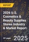 2026 U.S. Cosmetics & Beauty Supplies Stores Industry & Market Report - Product Image
