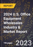 2024 U.S. Office Equipment Wholesales Industry & Market Report- Product Image