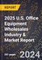 2025 U.S. Office Equipment Wholesales Industry & Market Report - Product Thumbnail Image