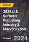 2025 U.S. Software Publishing Industry & Market Report - Product Thumbnail Image