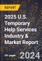 2025 U.S. Temporary Help Services Industry & Market Report - Product Thumbnail Image