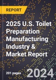 2025 U.S. Toilet Preparation Manufacturing Industry & Market Report- Product Image