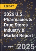 2026 U.S. Pharmacies & Drug Stores Industry & Market Report- Product Image