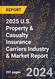 2025 U.S. Property & Casualty Insurance Carriers Industry & Market Report- Product Image