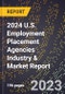 2024 U.S. Employment Placement Agencies Industry & Market Report - Product Thumbnail Image