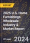 2025 U.S. Home Furnishings Wholesale Industry & Market Report - Product Thumbnail Image